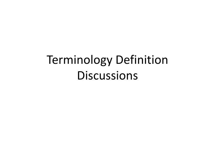 PPT - Terminology Definition Discussions PowerPoint Presentation, free ...