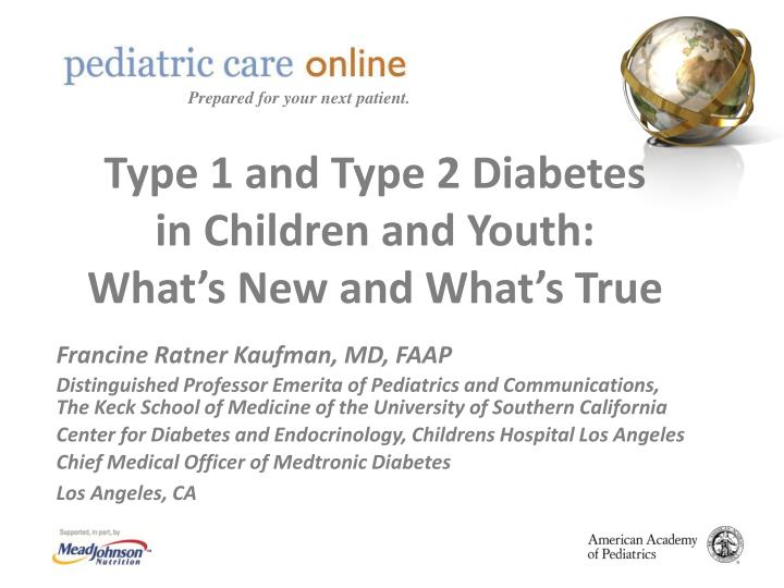 type 1 and type 2 diabetes in children and youth what s new and what s true n.