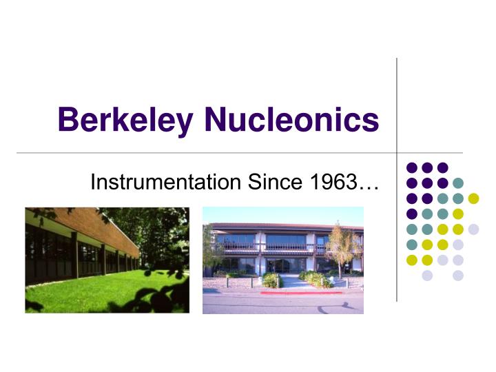 PPT Berkeley Nucleonics PowerPoint Presentation, free download ID