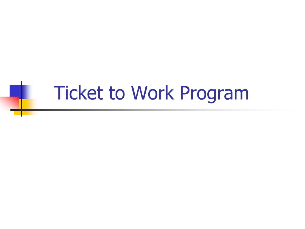 Ppt ticket to work program powerpoint presentation free download