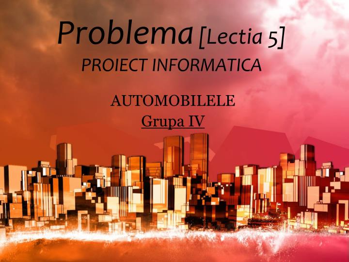 Ppt Problema Lectia 5 Proiect Informatica Powerpoint