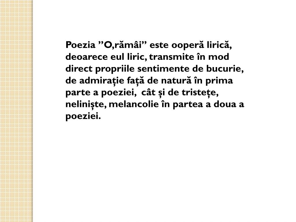 Poezia O Ramai PPT - ,,O, RĂMÂI … ” de Mihai Eminescu OPERĂ LIRICĂ PowerPoint