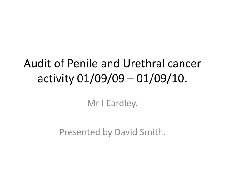 audit of penile and urethral cancer activity 01 09 09 01 09 10 n.