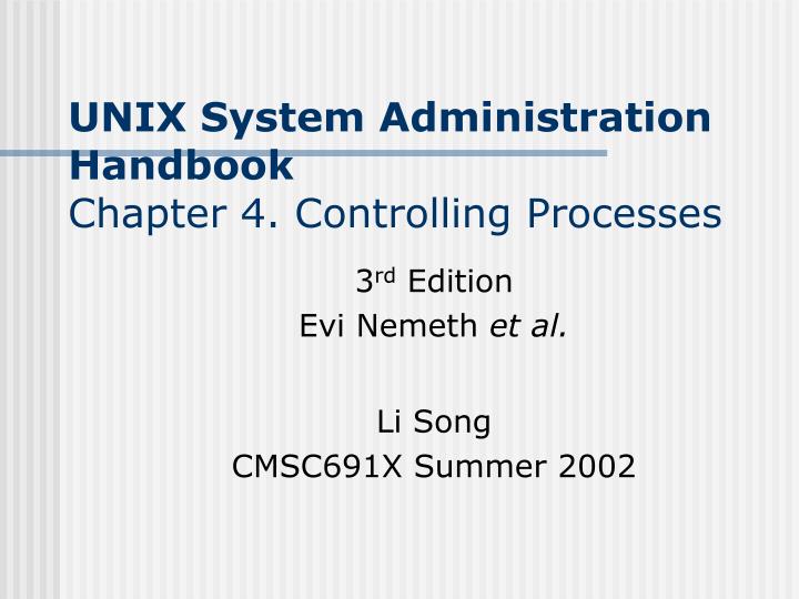 PPT - UNIX System Administration Handbook Chapter 4. Controlling ...
