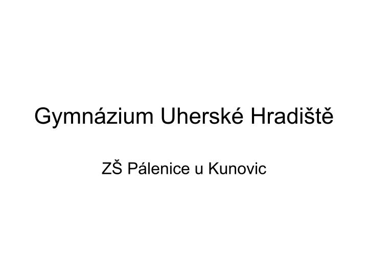 PPT - Gymnázium Uherské Hradiště PowerPoint Presentation, Free Download ...