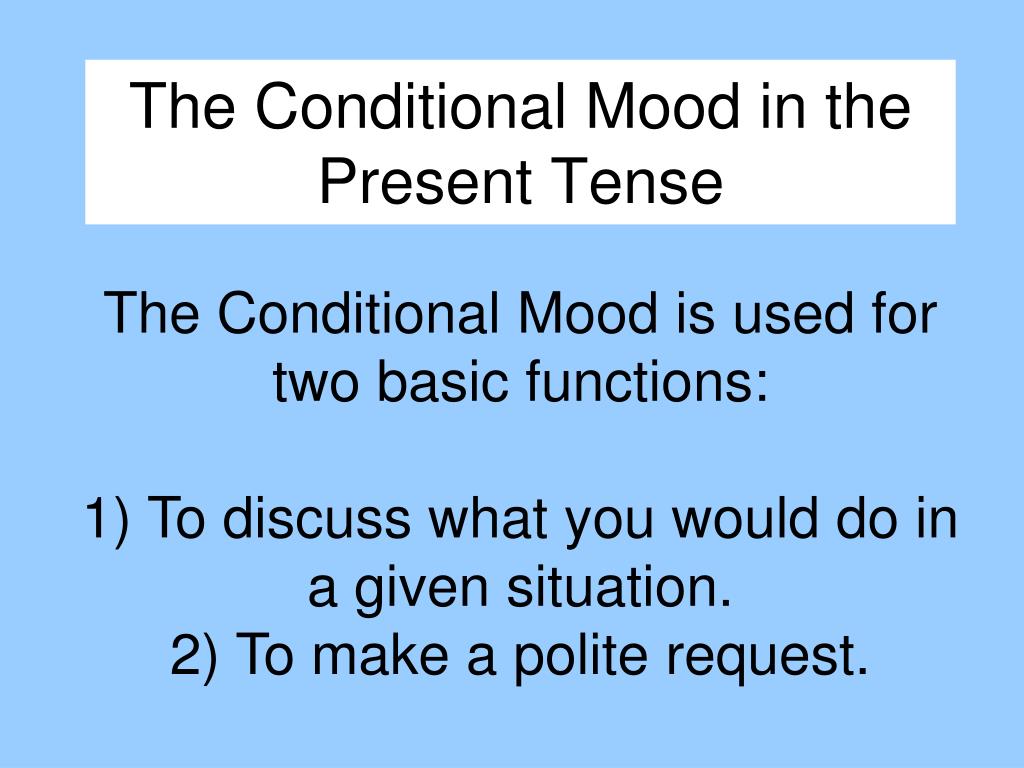 ppt-the-conditional-mood-in-the-present-tense-powerpoint-presentation-id-3437404