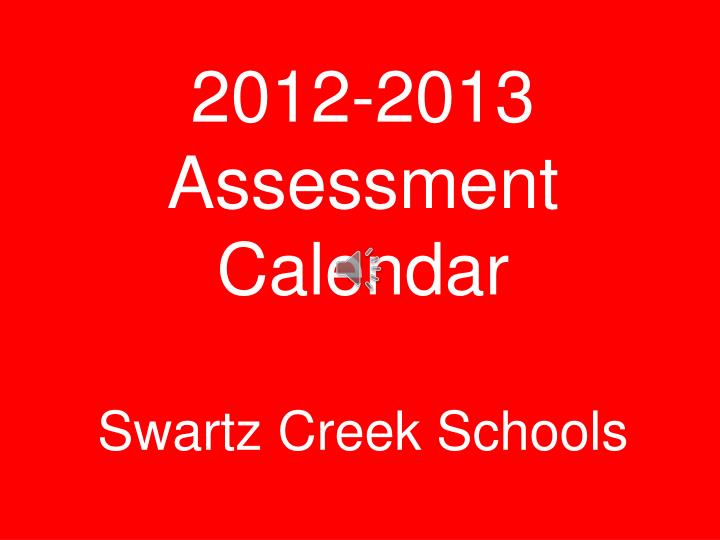 ppt-2012-2013-assessment-calendar-swartz-creek-schools-powerpoint-presentation-id-3441409