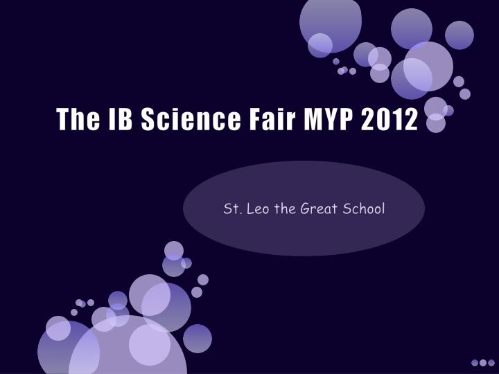the ib science fair myp 2012 n.