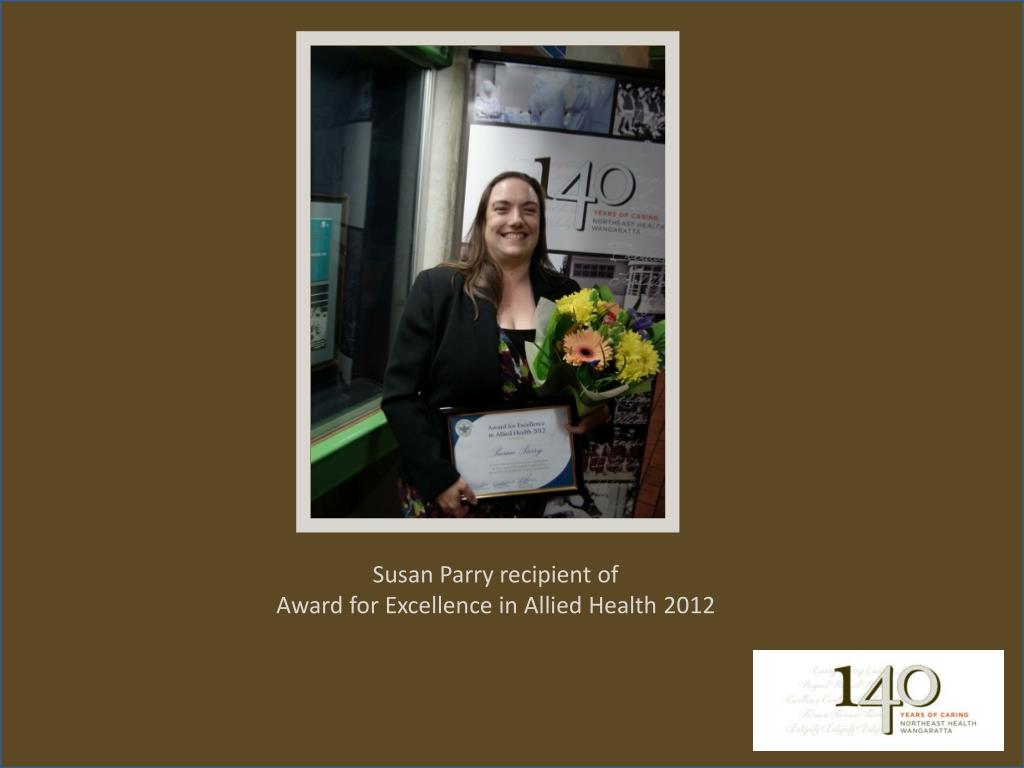 Susan Pardy PPT - 2012/13 Awards Ceremony Celebrating the professional achievements ...