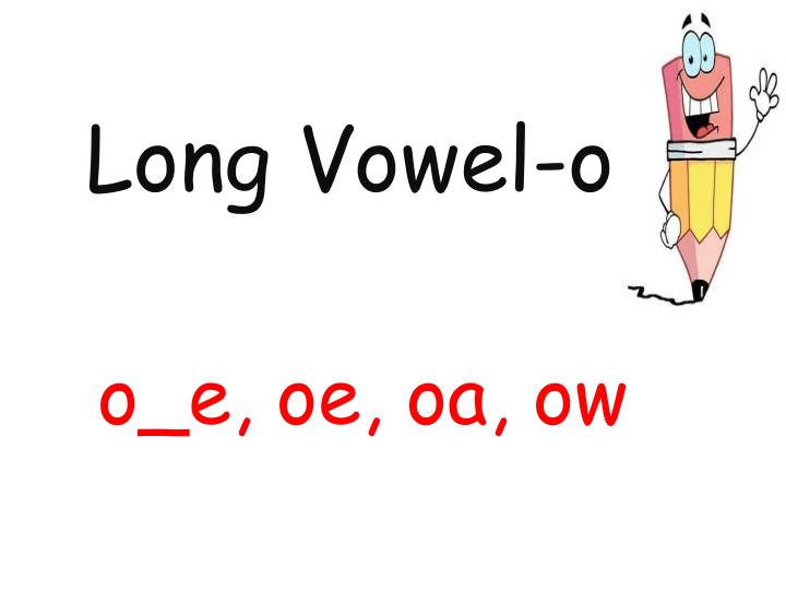 PPT - Long Vowel-o PowerPoint Presentation, free download - ID:3444260