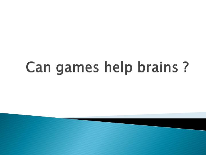 PPT Can games help brains ? PowerPoint Presentation, free download
