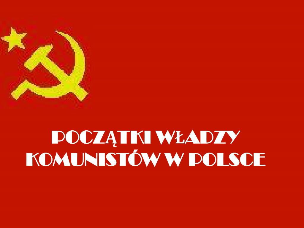 Początki Władzy Komunistów W Polsce Klasa 8 PPT - POCZĄTKI WŁADZY KOMUNISTÓW W POLSCE PowerPoint Presentation, free