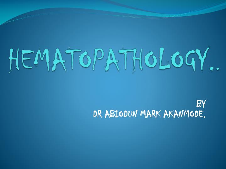PPT HEMATOPATHOLOGY PowerPoint Presentation Free Download ID 