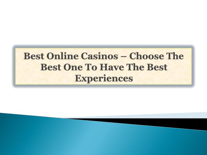 best online casinos choose the best one to have the best experiences n.