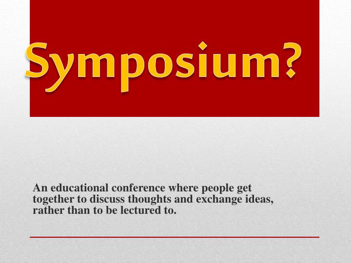 PPT What is a Symposium? PowerPoint Presentation, free download ID3449020