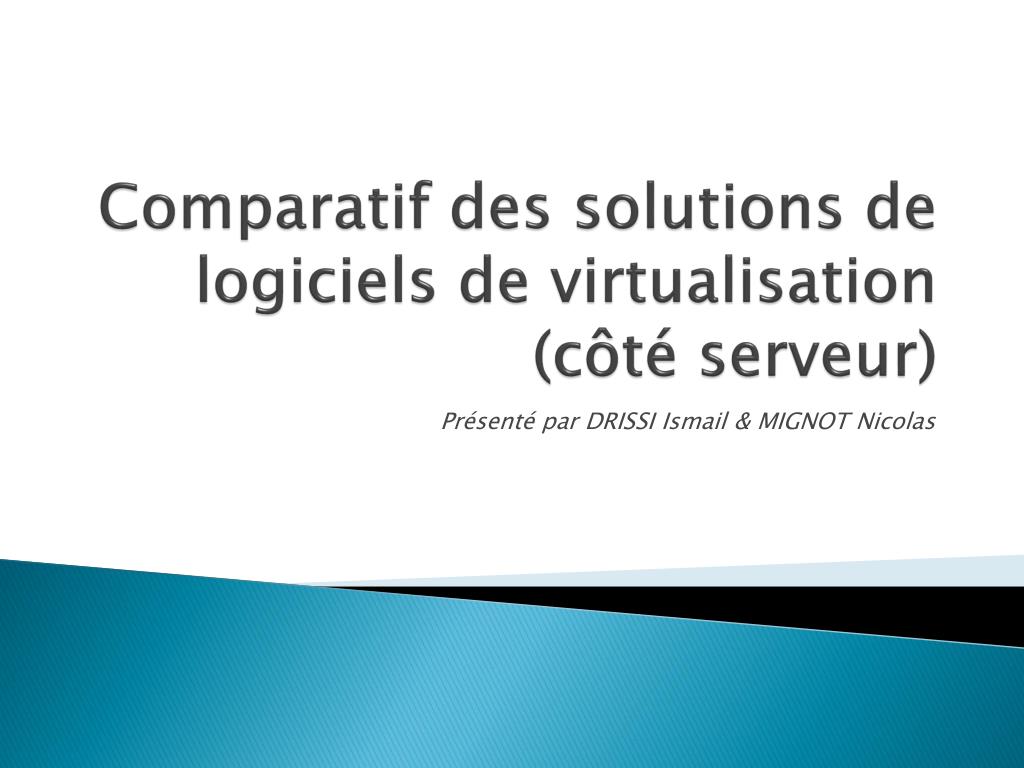 PPT - Comparatif des solutions de logiciels de virtualisation (côté serveur)  PowerPoint Presentation - ID:3451459