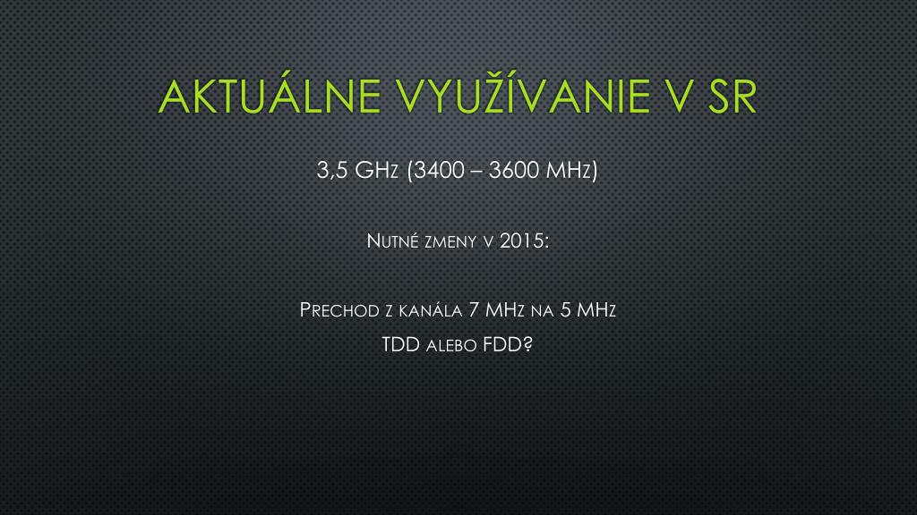 PPT - Využívanie frekvenčných pásiem 3,5 GHz a 3,7 GHz na území Slovenskej  republiky PowerPoint Presentation - ID:3452128