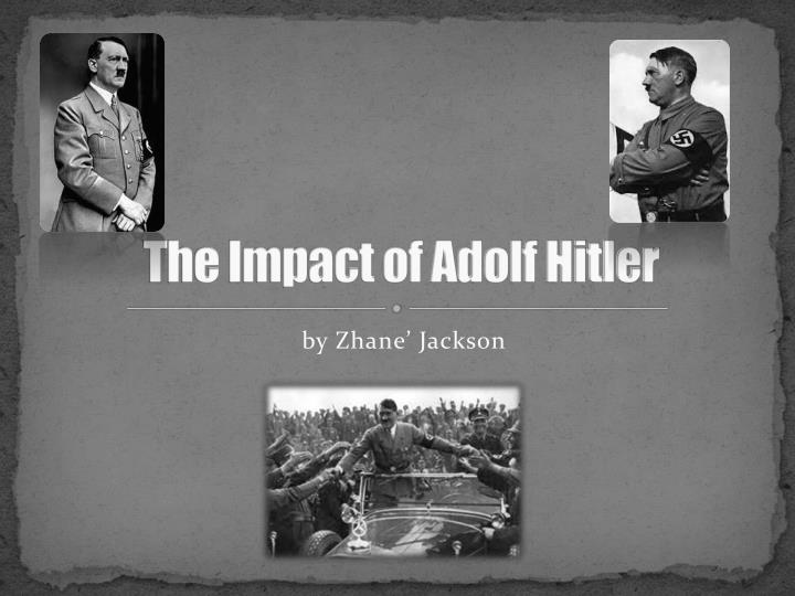 Impact Of Adolf Hitler