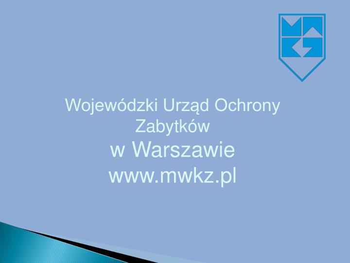 PPT - Wojewódzki Urząd Ochrony Zabytków w Warszawie mwkz.pl PowerPoint  Presentation - ID:3452370