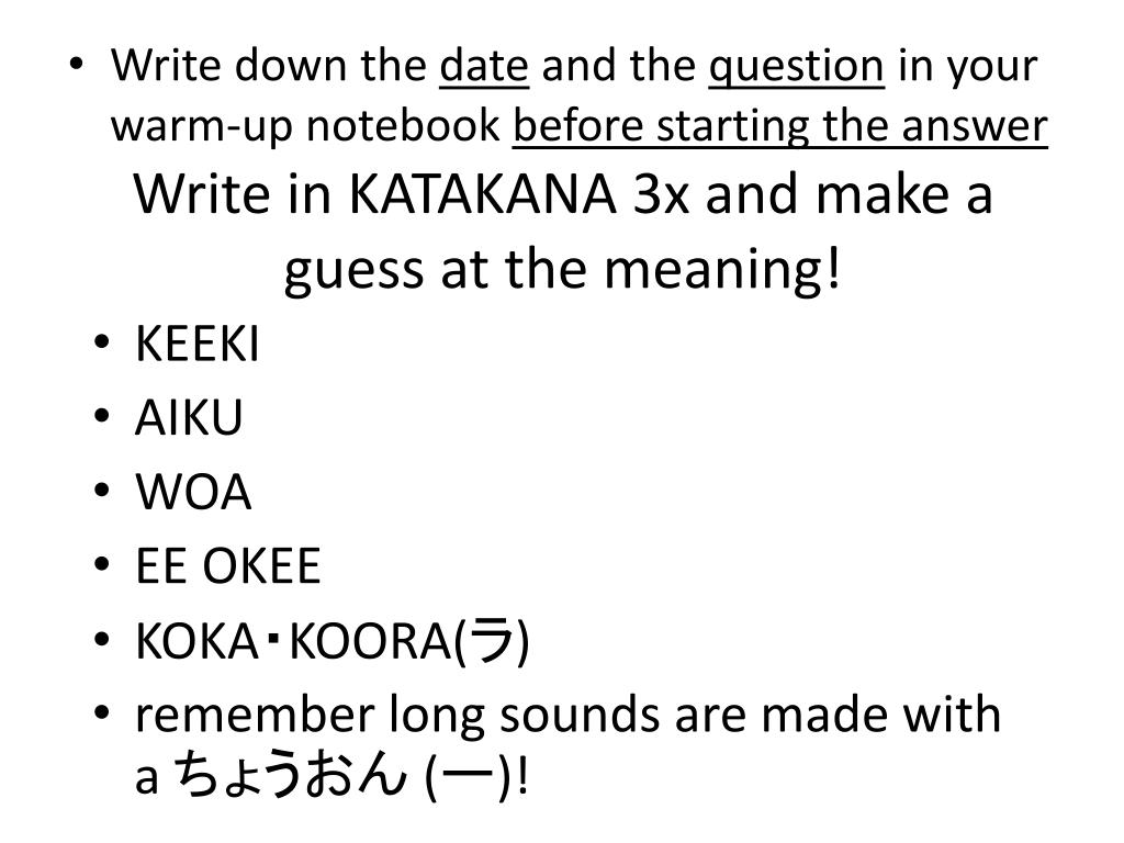 PPT - Write in KATAKANA 3x and make a guess at the meaning! PowerPoint  Presentation - ID:3452565