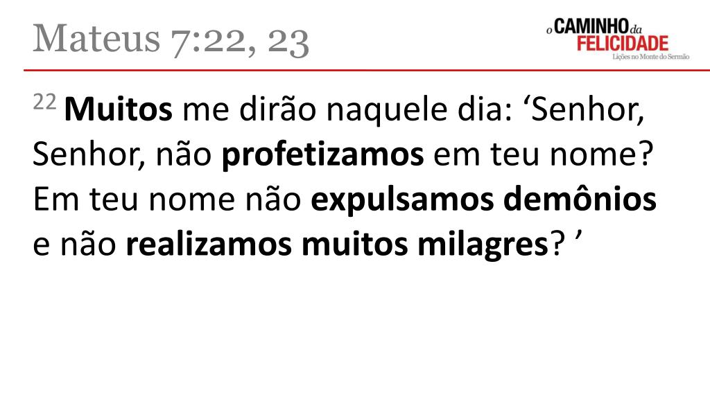 Mateus 7:22-23 (Muitos dirão Senhor Senhor, em teu nome