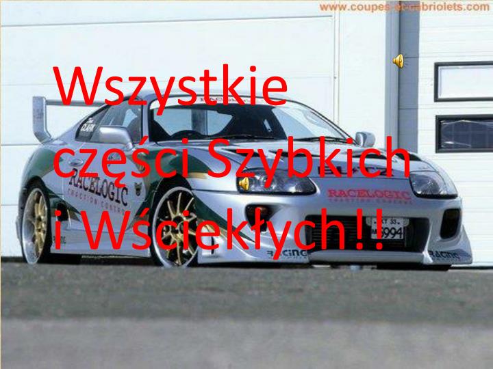 Ile Jest Części Szybkich I Wściekłych PPT - Wszystkie części Szybkich i Wściekłych!!!! PowerPoint