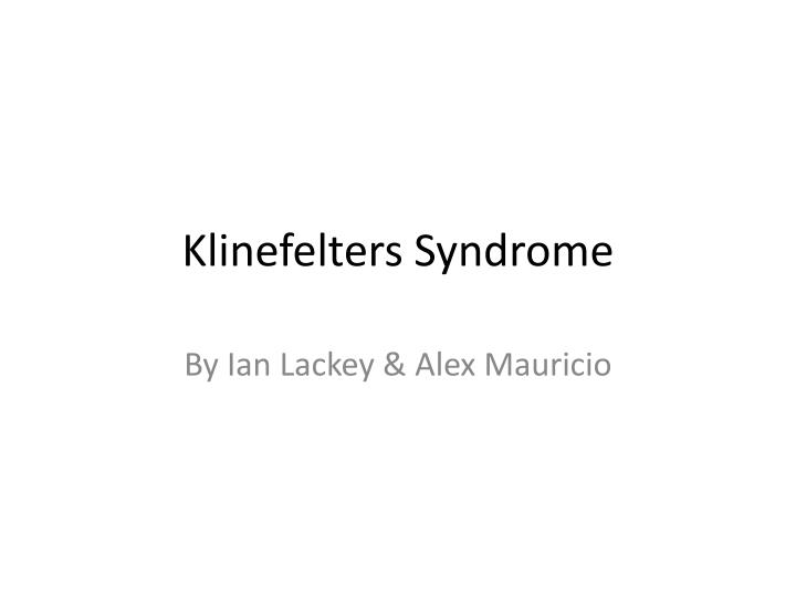 PPT - Klinefelters Syndrome PowerPoint Presentation, free download - ID ...