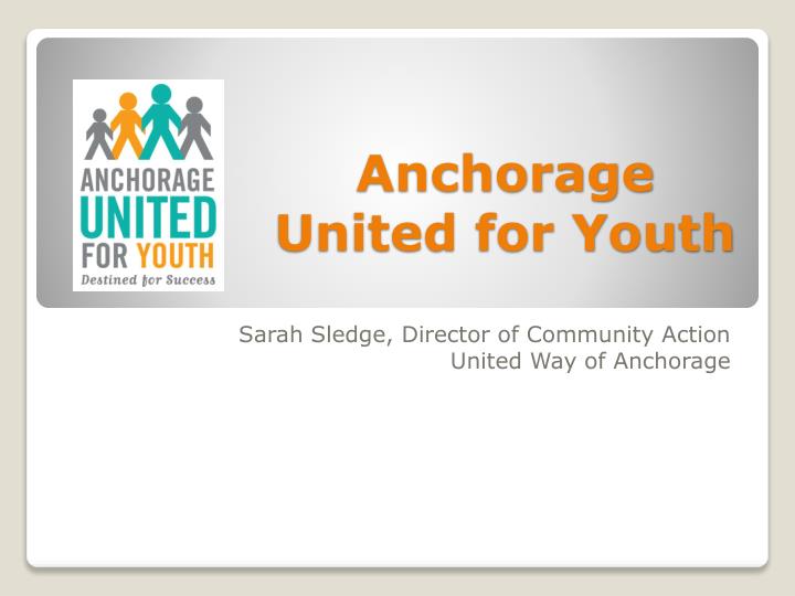 PPT - Anchorage United for Youth PowerPoint Presentation, free download ...