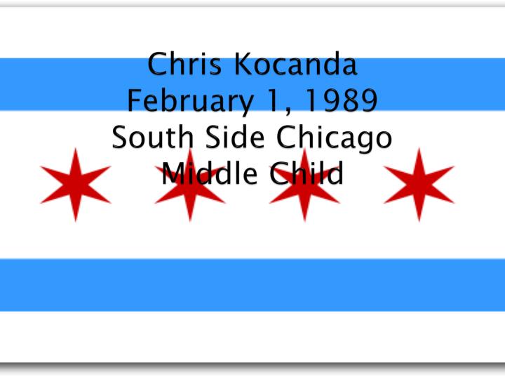 chris kocanda february 1 1989 south side chicago middle child n.