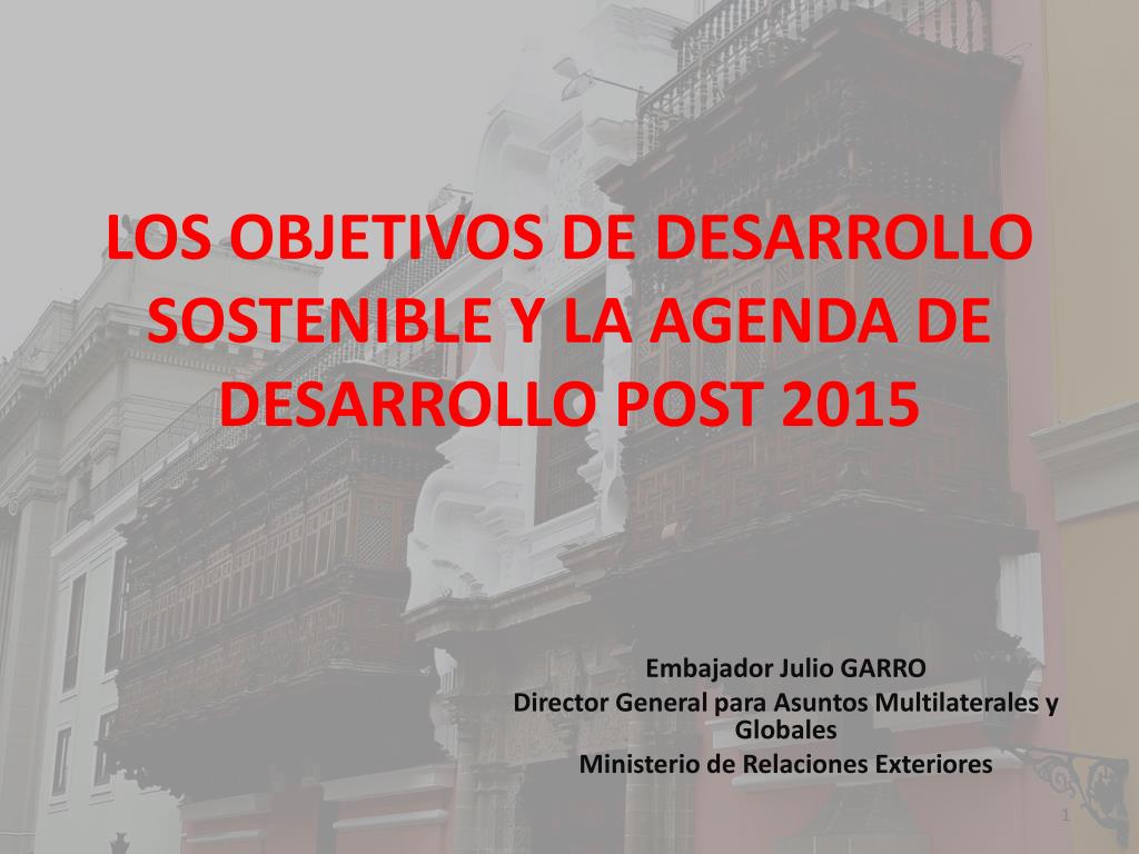 PPT - LOS OBJETIVOS DE DESARROLLO SOSTENIBLE Y LA AGENDA DE DESARROLLO POST  2015 PowerPoint Presentation - ID:3459025