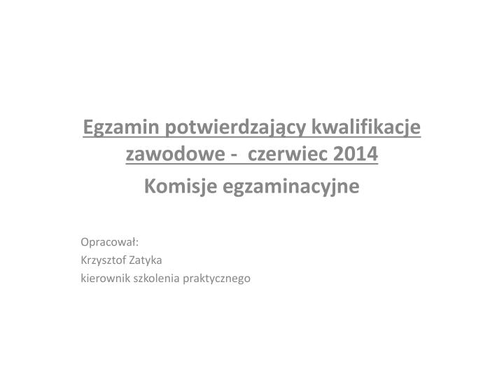 PPT - Egzamin potwierdzający kwalifikacje zawodowe - czerwiec 2014