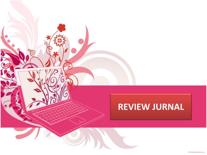 PPT - REVIEW JURNAL PowerPoint Presentation, free download - ID:3461026