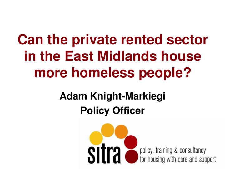 can the private rented sector in the east midlands house more homeless people n.