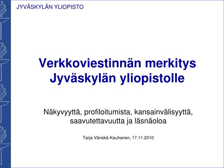 PPT - Verkkoviestinnän Merkitys Jyväskylän Yliopistolle PowerPoint ...