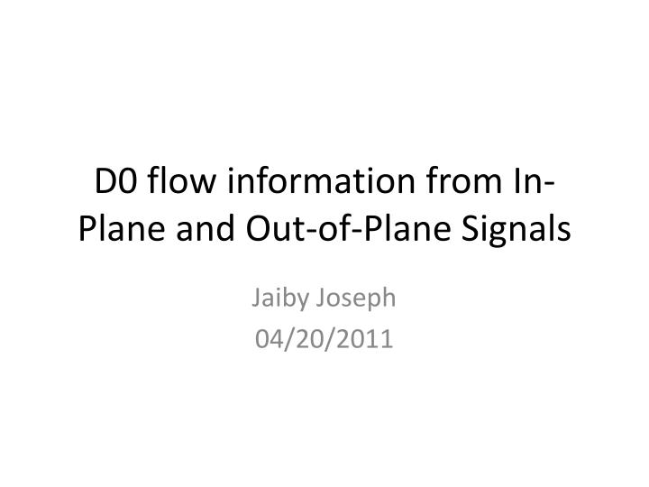 d0 flow information from in plane and out of plane signals n.