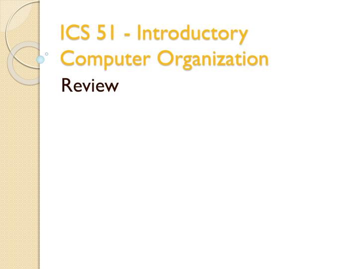 ics 51 introductory computer organization n.