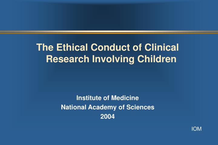 Ethical conduct of clinical research involving children