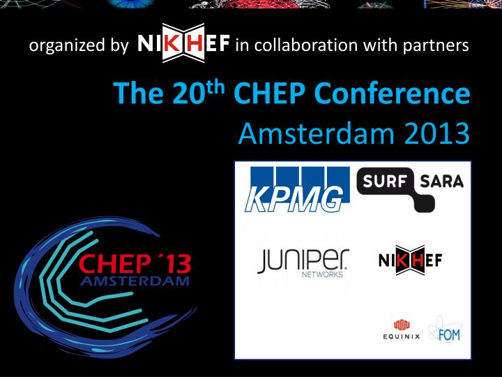 PPT The 20 th CHEP Conference Amsterdam 2013 PowerPoint Presentation