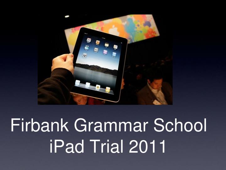 firbank grammar school ipad trial 2011 n.