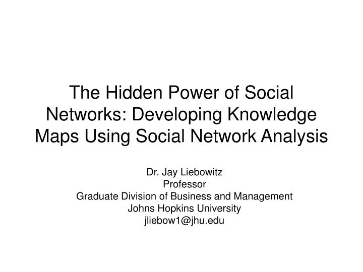 PPT The Hidden Power of Social Networks Developing Knowledge Maps