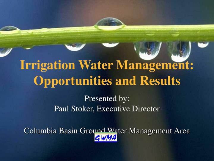 PPT - Irrigation Water Management: Opportunities And Results Presented ...