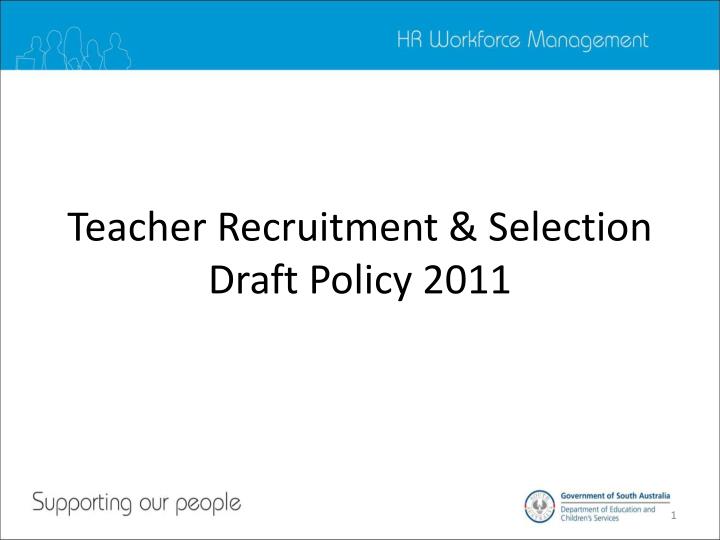 PPT Teacher Recruitment & Selection Draft Policy 2011 PowerPoint