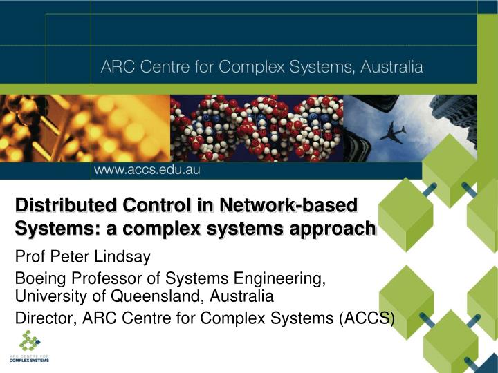 PPT - Distributed Control in Network-based Systems: a complex systems ...