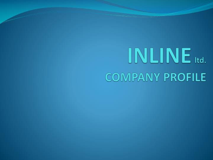 PPT - INLINE ltd. COMPANY PROFILE PowerPoint Presentation, free ...