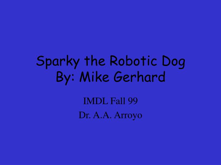 sparky the robotic dog by mike gerhard n.