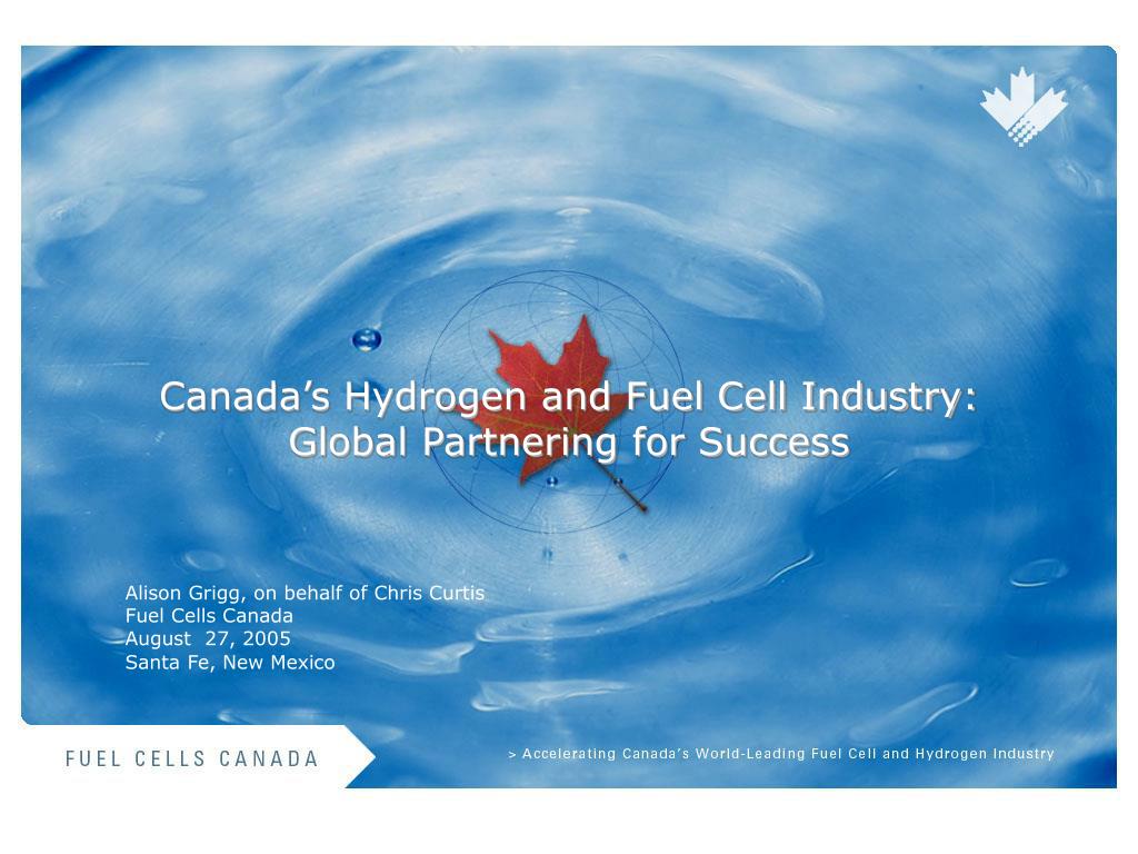 PPT Canada’s Hydrogen and Fuel Cell Industry Global Partnering for