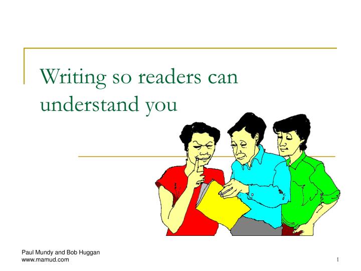 PPT - Writing so readers can understand you PowerPoint Presentation ...