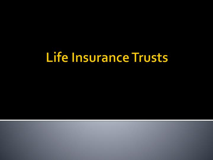 PPT Life Insurance Trusts PowerPoint Presentation, free download ID3487402