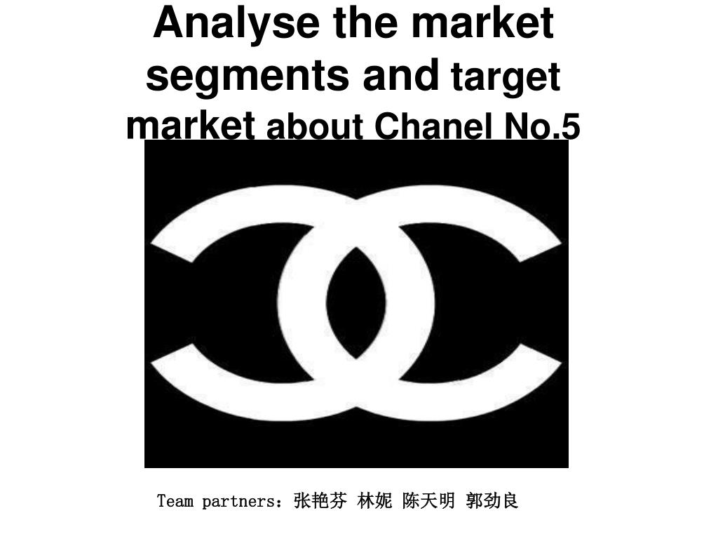 PPT - Analyse the market segments and target market about Chanel No.5  PowerPoint Presentation - ID:3491179
