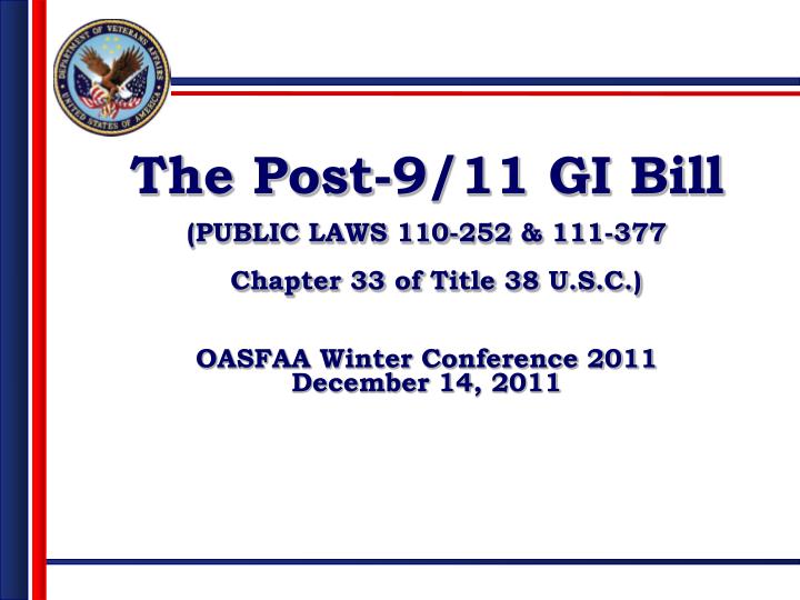 PPT - The Post-9/11 GI Bill (PUBLIC LAWS 110-252 & 111-377 Chapter 33 ...